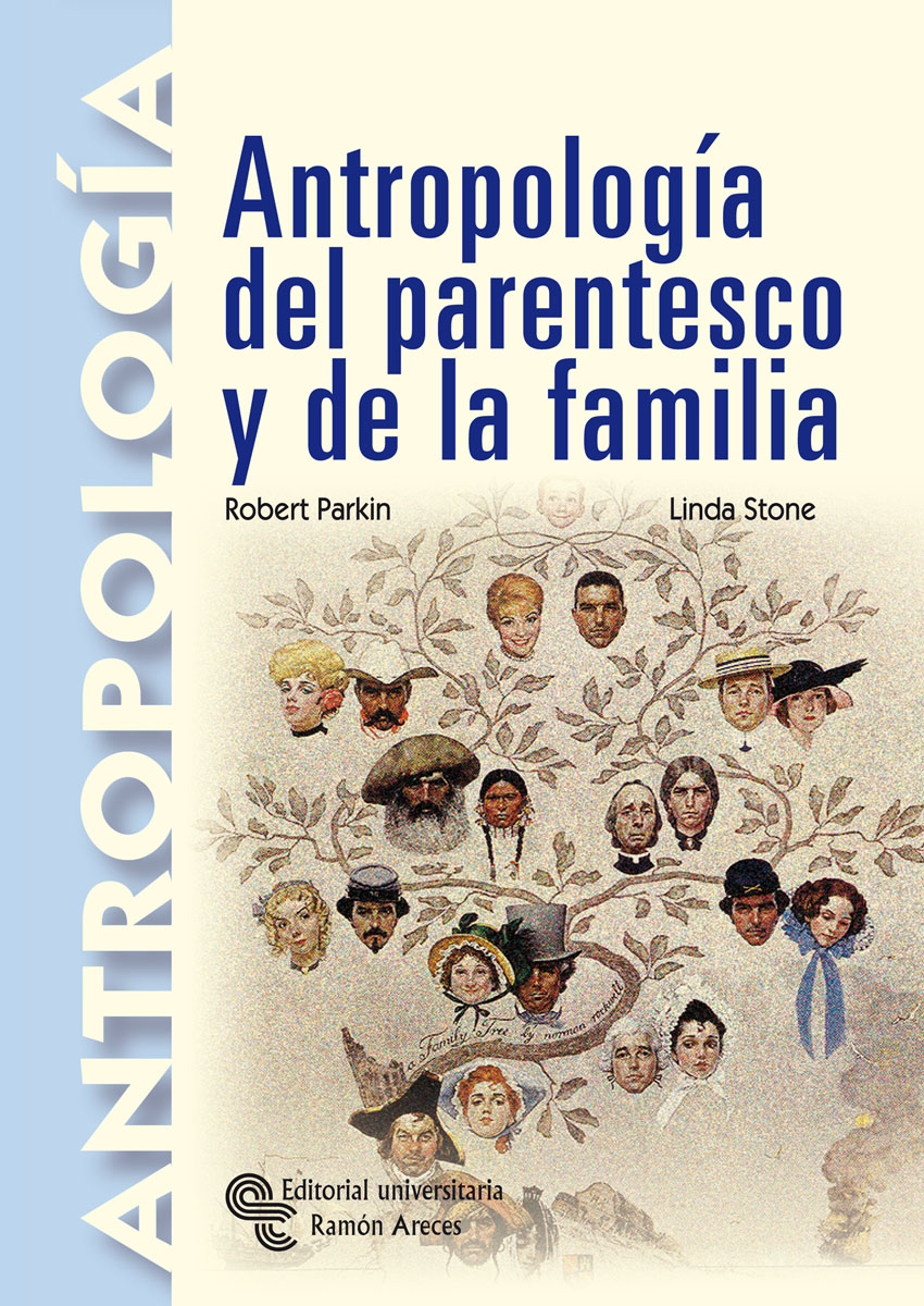 Antropología del parentesco y de la familia Editorial Universitaria Ramón Areces Antropología del parentesco y de la familia Editorial Universitaria Ramón Areces