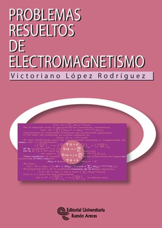 Problemas resueltos de electromagnetismo Problemas resueltos de electromagnetismo