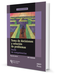 Toma de decisiones y solución de problemas Toma de decisiones y solución de problemas
