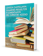 Lengua Castellana: Exámenes resueltos y comentados del curso de acceso