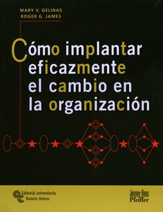 Cómo implantar eficazmente el cambio en la organización Cómo implantar eficazmente el cambio en la organización