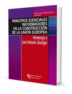 Principios esenciales informadores en la construcción de la Unión Europea Principios esenciales informadores en la construcción de la Unión Europea