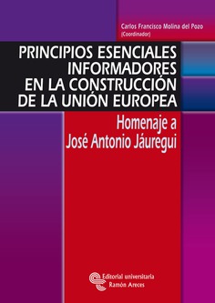 Principios esenciales informadores en la construcción de la Unión Europea Principios esenciales informadores en la construcción de la Unión Europea