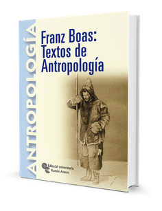 Franz Boas: textos de Antropología Franz Boas: textos de Antropología