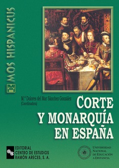Corte y monarquía en España Corte y monarquía en España
