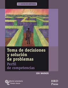 Toma de decisiones y solución de problemas Toma de decisiones y solución de problemas