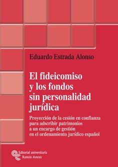 El fideicomiso y los fondos sin personalidad jurídica El fideicomiso y los fondos sin personalidad jurídica