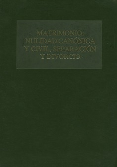 Matrimonio: nulidad canónica y civil, separación y divorcio Matrimonio: nulidad canónica y civil, separación y divorcio