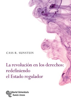 La revolución en los derechos: redefiniendo el estado regulador La revolución en los derechos: redefiniendo el estado regulador