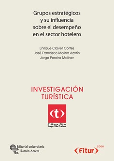 Grupos estratégicos y su influencia sobre el desempeño en el sector hotelero Grupos estratégicos y su influencia sobre el desempeño en el sector hotelero