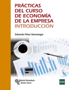 Prácticas del curso de Economía de la Empresa. Introducción Prácticas del curso de Economía de la Empresa. Introducción