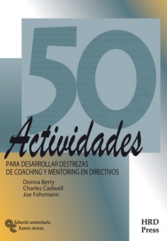 50 actividades para desarrollar destrezas de Coaching y Mentoring en directivos 50 actividades para desarrollar destrezas de Coaching y Mentoring en directivos