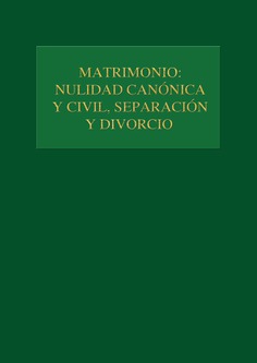Matrimonio: nulidad canónica y civil, separación y divorcio Matrimonio: nulidad canónica y civil, separación y divorcio