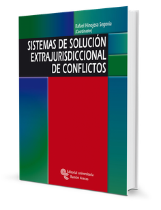 Sistemas de solución extrajurisdiccional de conflictos Sistemas de solución extrajurisdiccional de conflictos