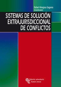 Sistemas de solución extrajurisdiccional de conflictos Sistemas de solución extrajurisdiccional de conflictos