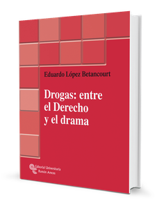 Drogas: entre el derecho y el drama Drogas: entre el derecho y el drama