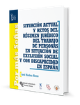 Portada de: Situación actual y retos del régimen jurídico del trabajo de personas en situación de exclusión social y con discapacidad en España