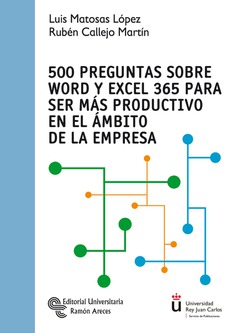 500 Preguntas sobre Word y Excel 365 para ser más productivo en el ámbito de la empresa 500 Preguntas sobre Word y Excel 365 para ser más productivo en el ámbito de la empresa